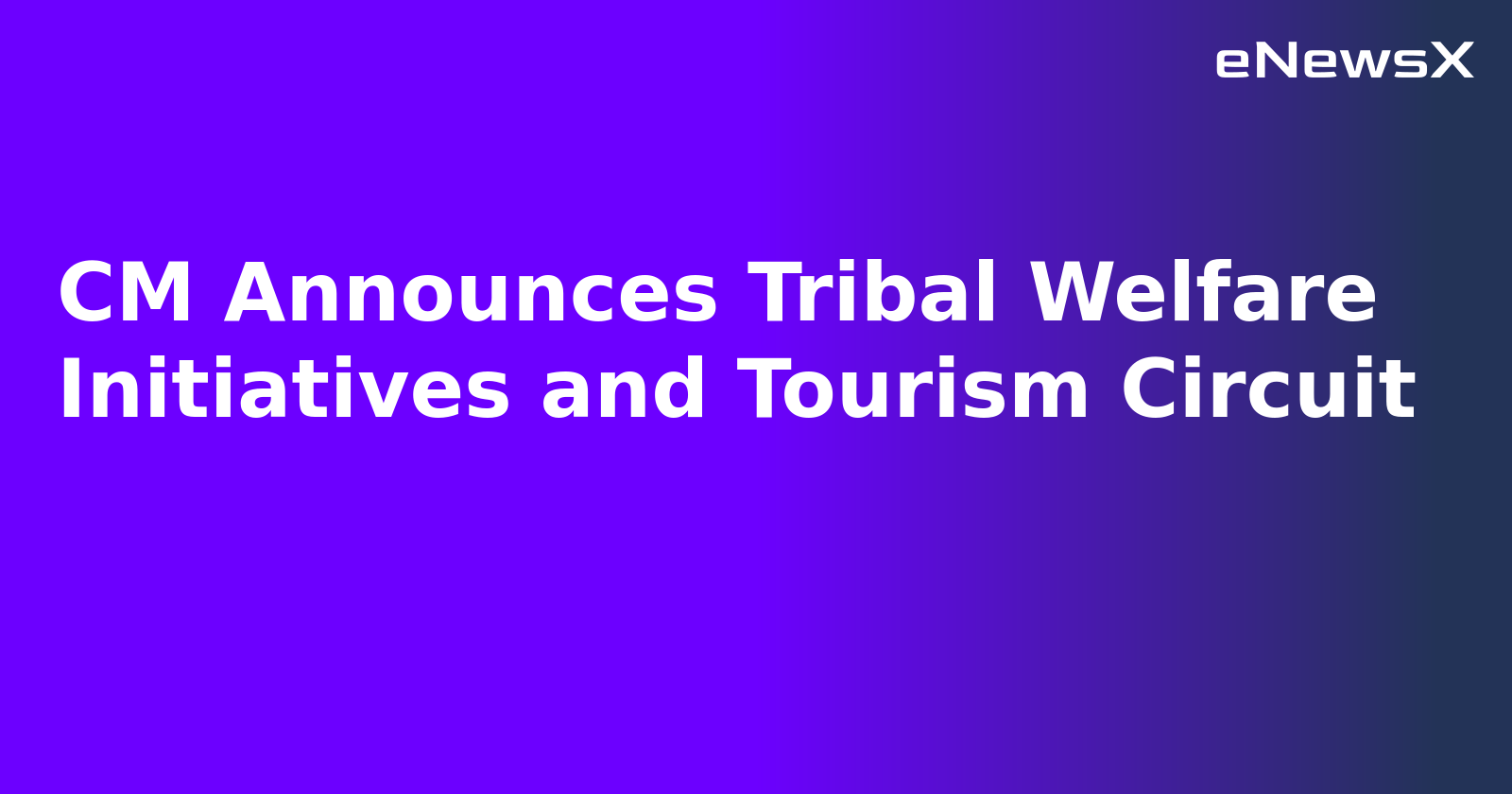 CM Announces Tribal Welfare Initiatives and Tourism Circuit.webp CM Announces Tribal Welfare Initiatives and Tourism Circuit.webp