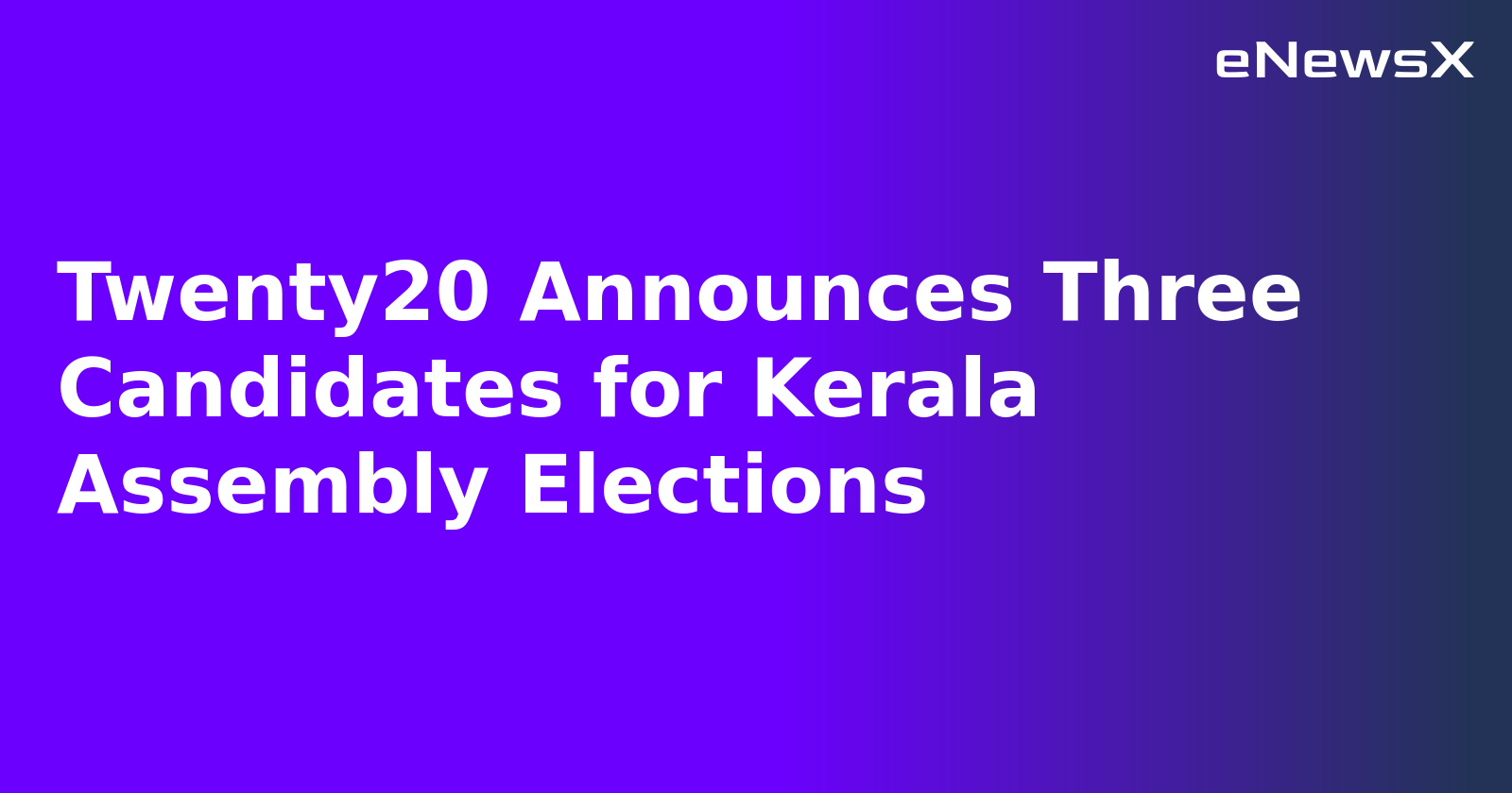 Twenty20 Announces Three Candidates for Kerala Assembly Elections.webp