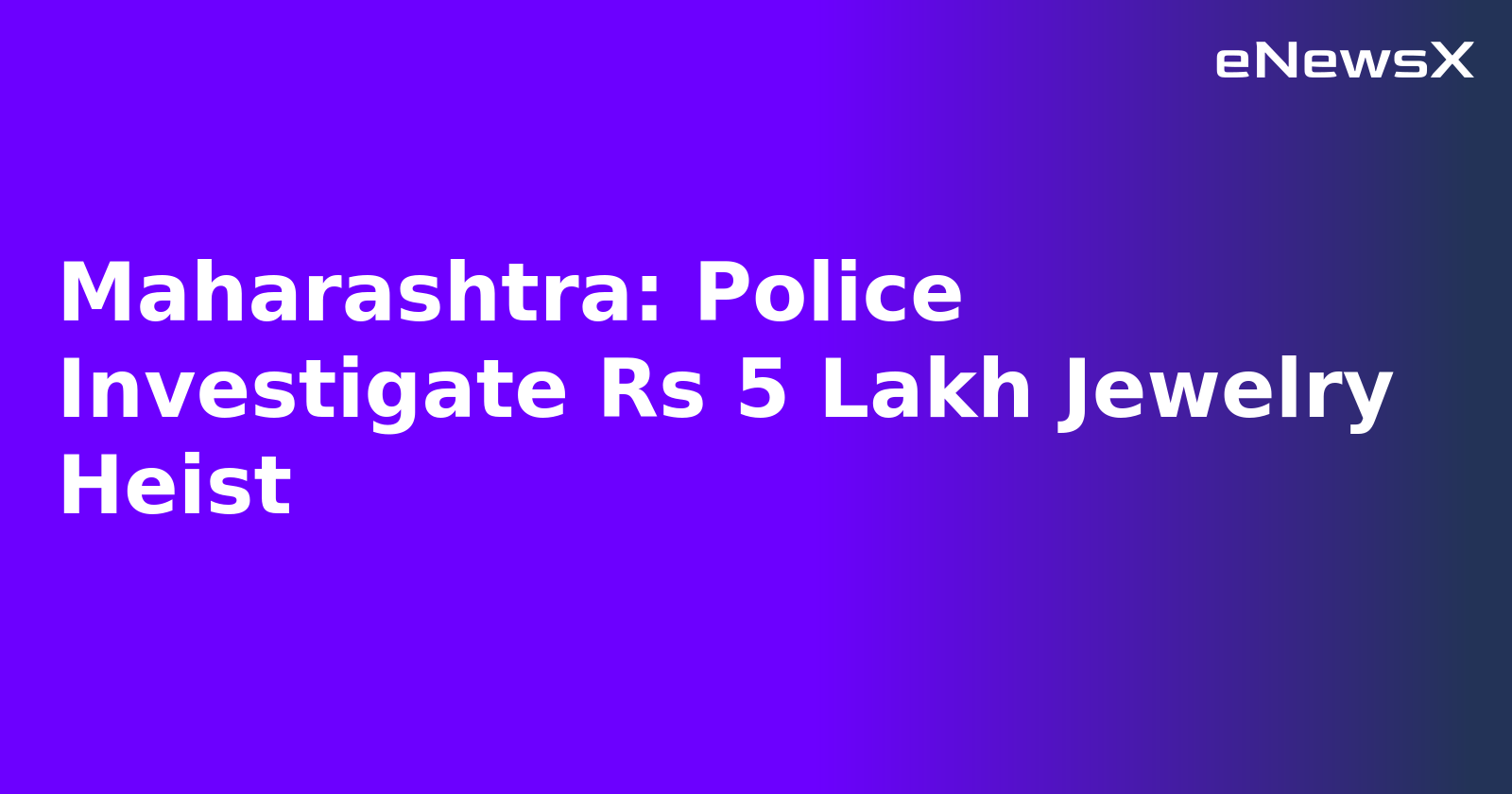 Maharashtra: Police Investigate Rs 5 Lakh Jewelry Heist.webp