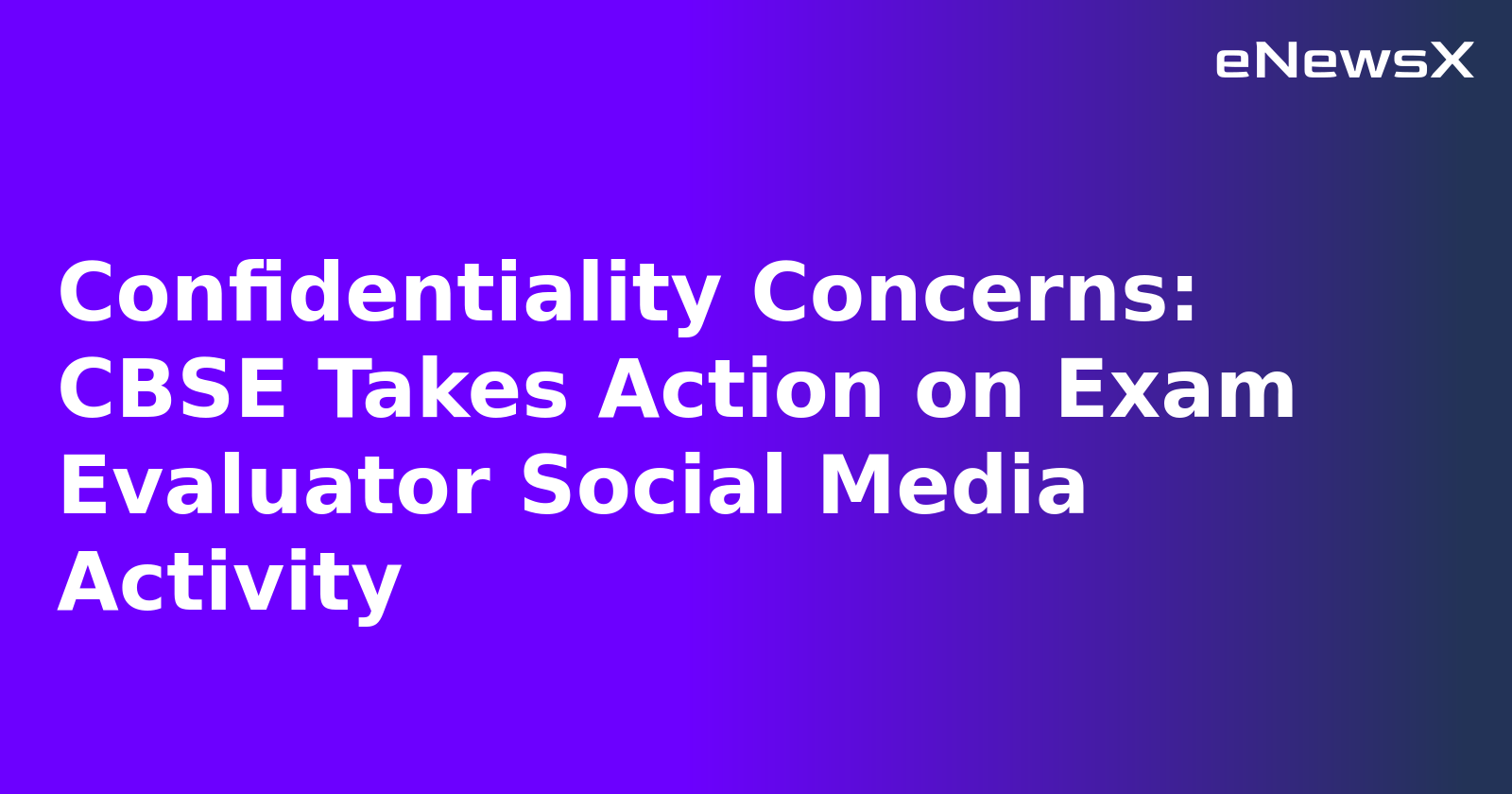 Confidentiality Concerns: CBSE Takes Action on Exam Evaluator Social Media Activity.webp