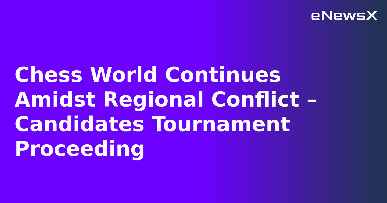 Chess World Continues Amidst Regional Conflict – Candidates Tournament Proceeding.webp