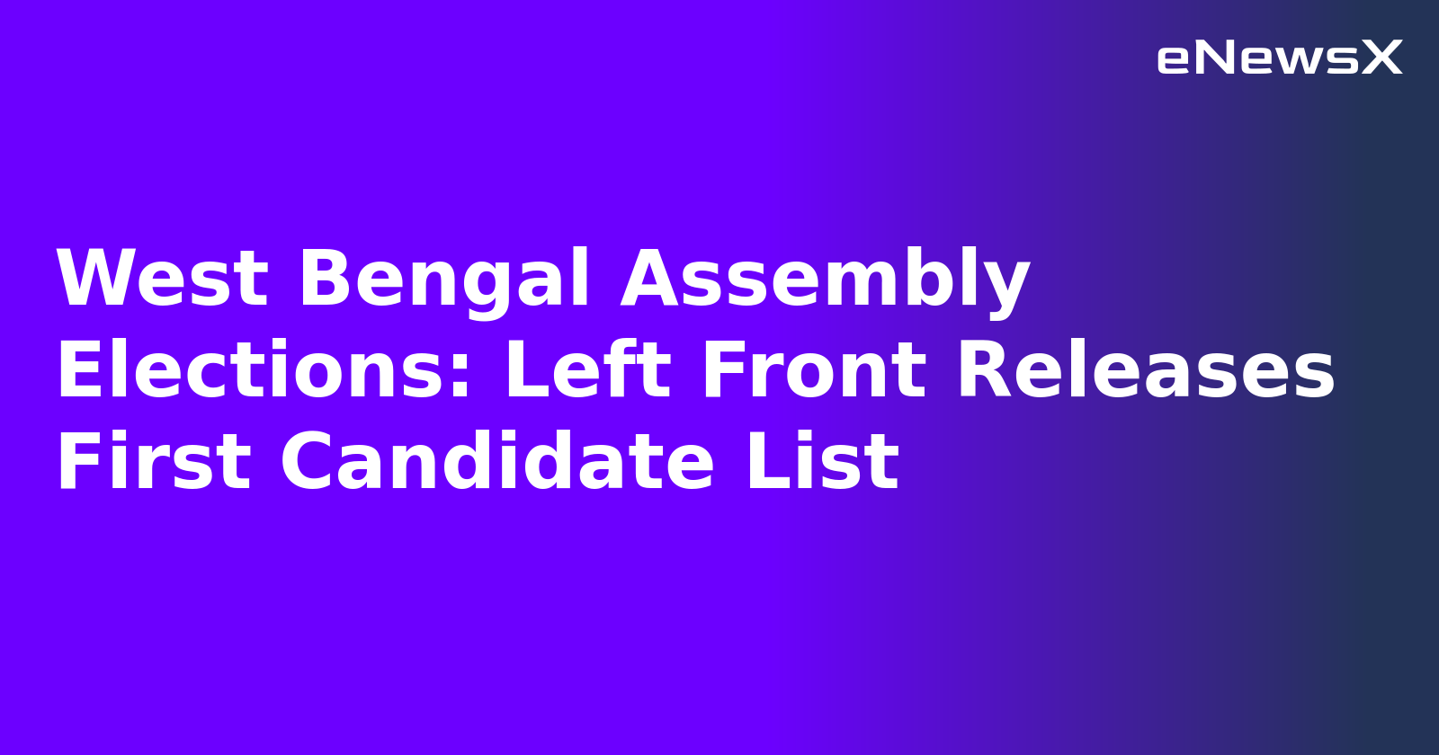 West Bengal Assembly Elections: Left Front Releases First Candidate List.webp