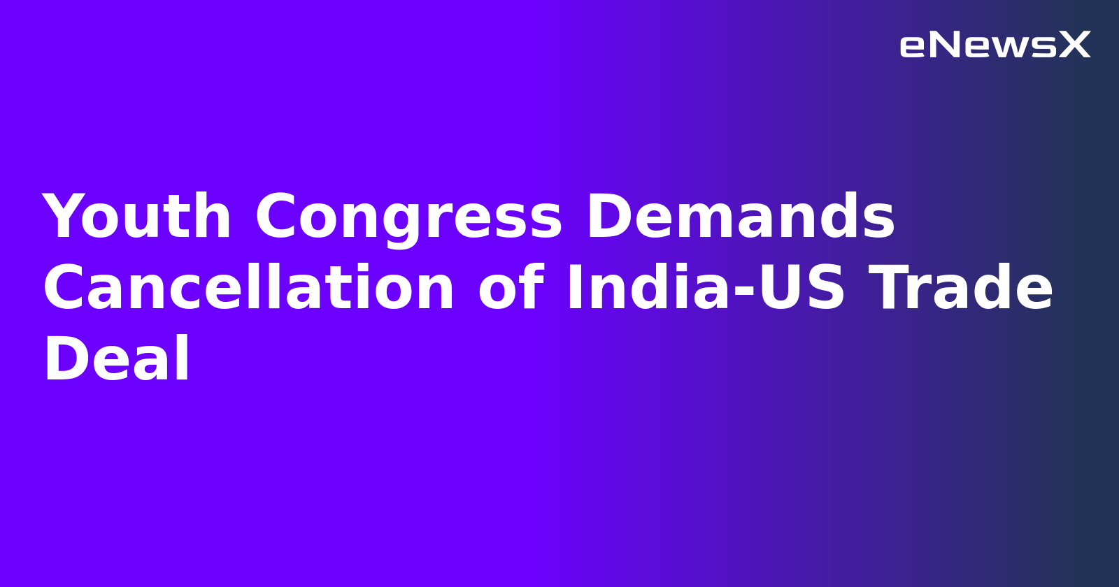Youth Congress Demands Cancellation of India-US Trade Deal.webp