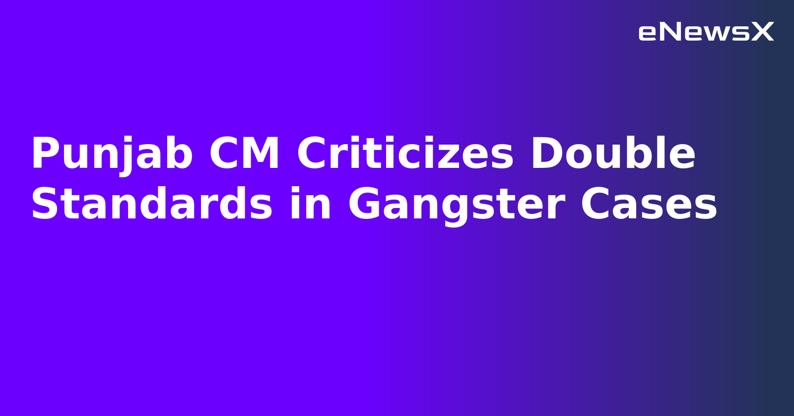 Punjab CM Criticizes Double Standards in Gangster Cases.webp Punjab CM Criticizes Double Standards in Gangster Cases.webp
