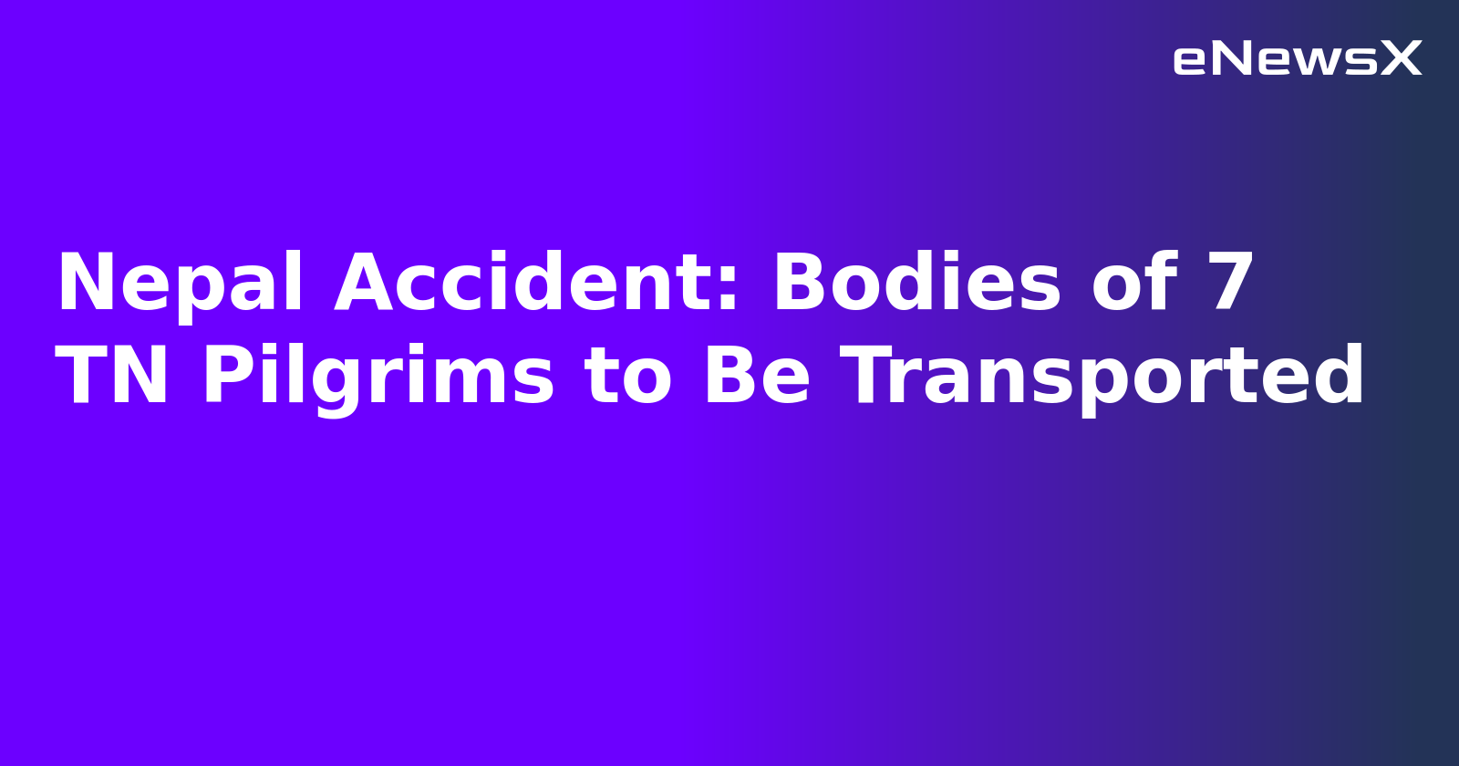 Nepal Accident: Bodies of 7 TN Pilgrims to Be Transported.webp