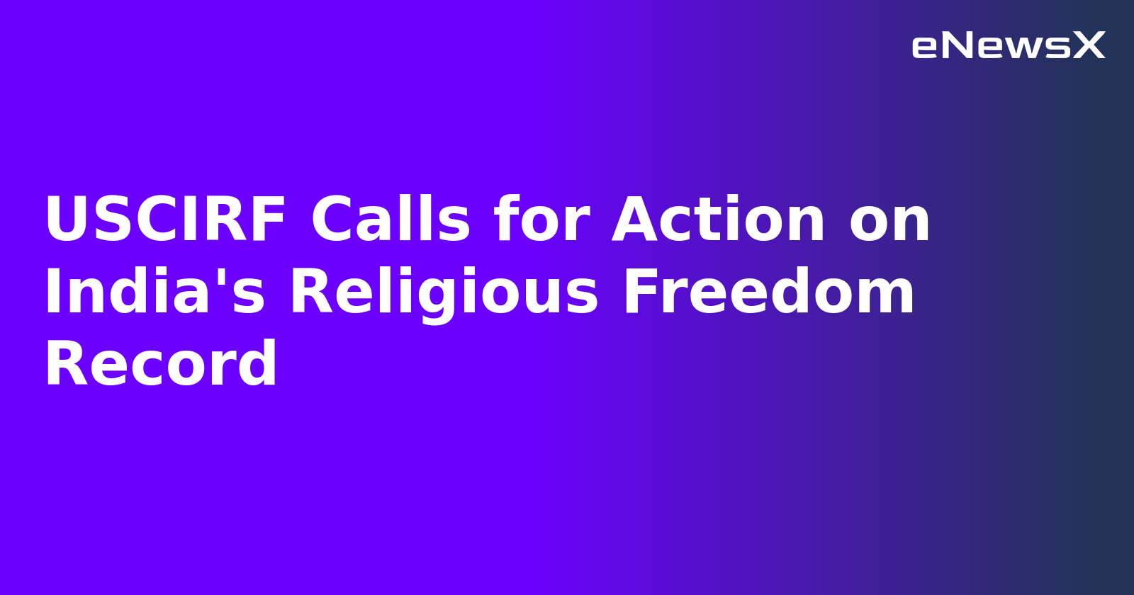 USCIRF Calls for Action on India's Religious Freedom Record.webp USCIRF Calls for Action on India's Religious Freedom Record.webp