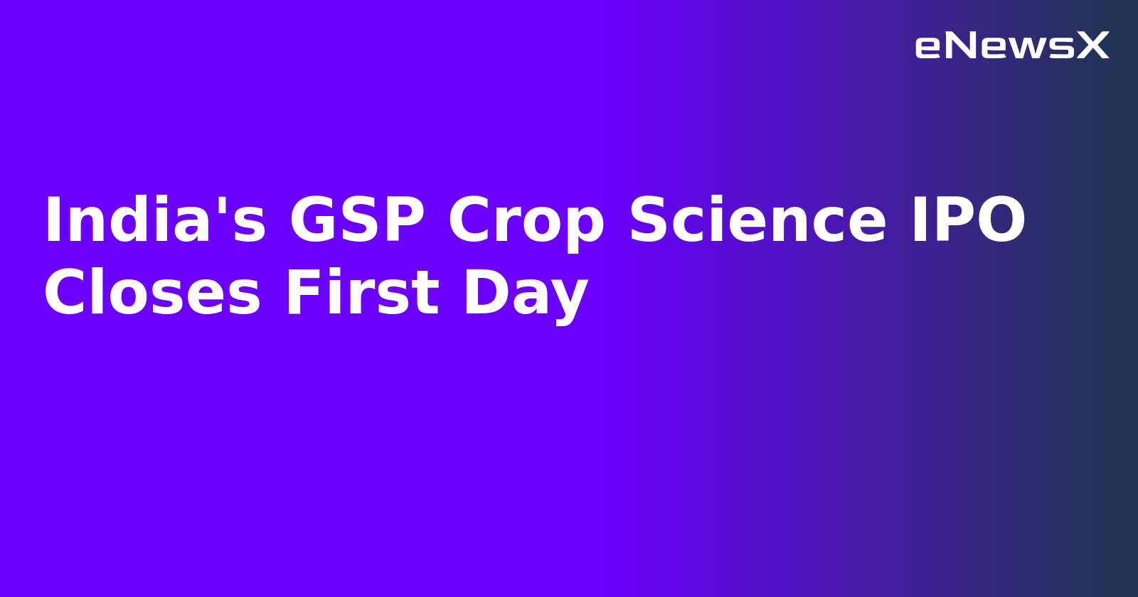 India's GSP Crop Science IPO Closes First Day.webp India's GSP Crop Science IPO Closes First Day.webp