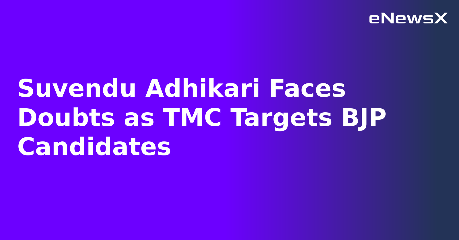 Suvendu Adhikari Faces Doubts as TMC Targets BJP Candidates.webp Suvendu Adhikari Faces Doubts as TMC Targets BJP Candidates.webp