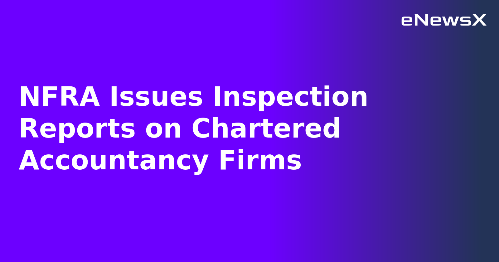 NFRA Issues Inspection Reports on Chartered Accountancy Firms.webp