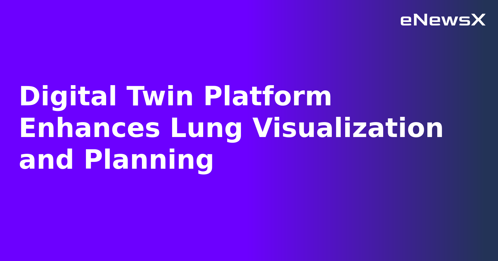 Digital Twin Platform Enhances Lung Visualization and Planning.webp