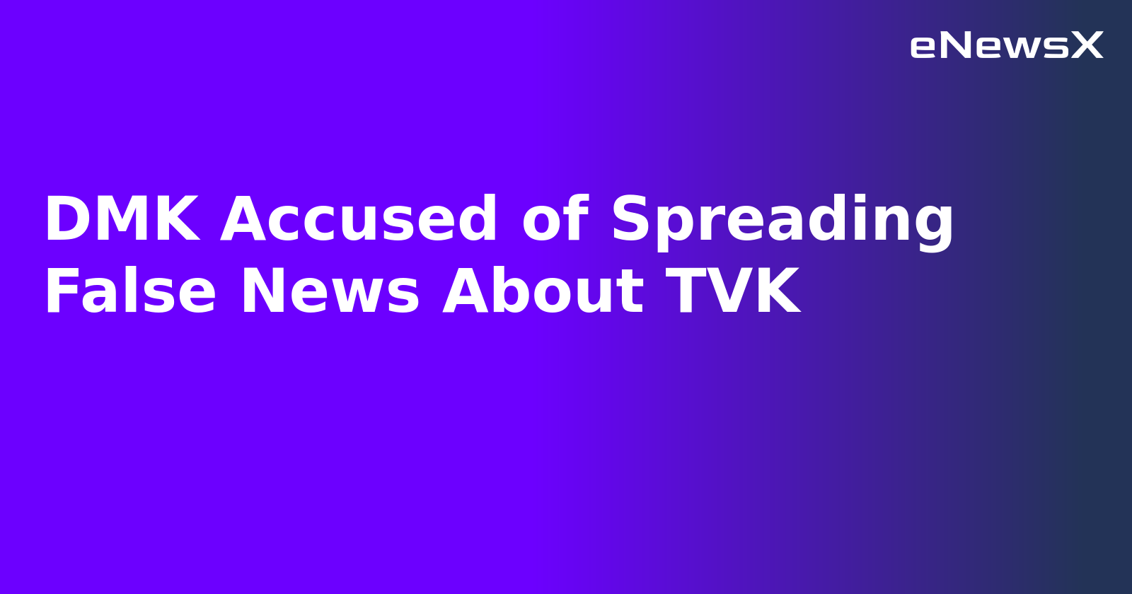 DMK Accused of Spreading False News About TVK.webp DMK Accused of Spreading False News About TVK.webp
