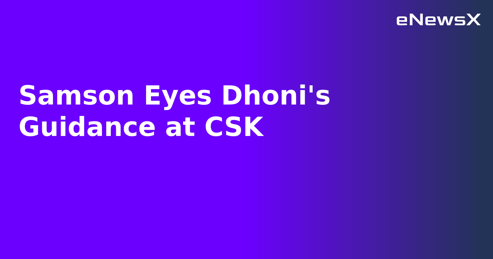 Samson Eyes Dhoni's Guidance at CSK.webp
