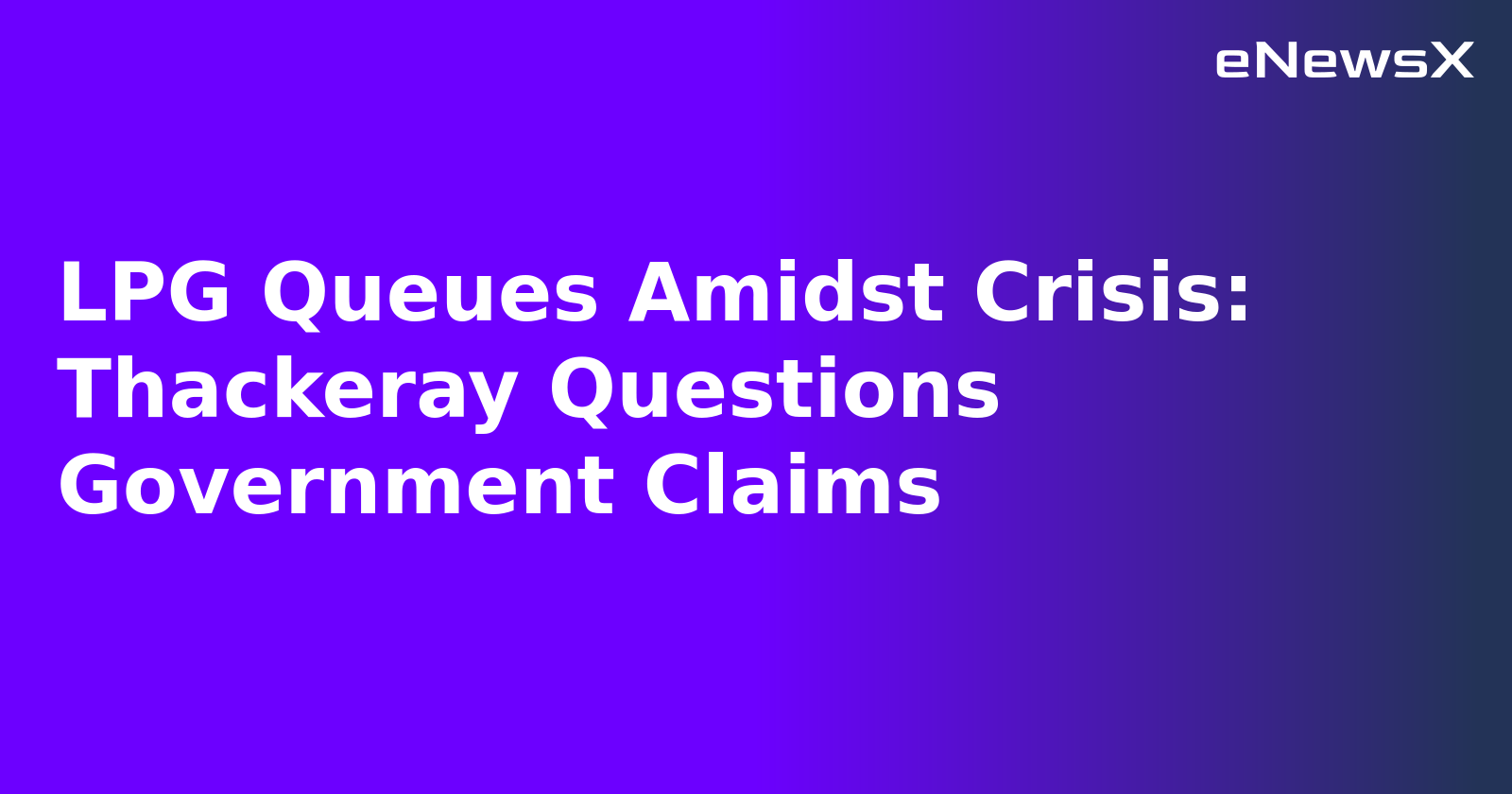 LPG Queues Amidst Crisis: Thackeray Questions Government Claims.webp LPG Queues Amidst Crisis: Thackeray Questions Government Claims.webp