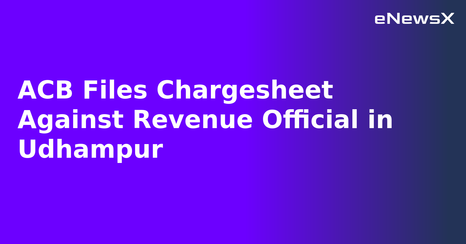 ACB Files Chargesheet Against Revenue Official in Udhampur.webp ACB Files Chargesheet Against Revenue Official in Udhampur.webp