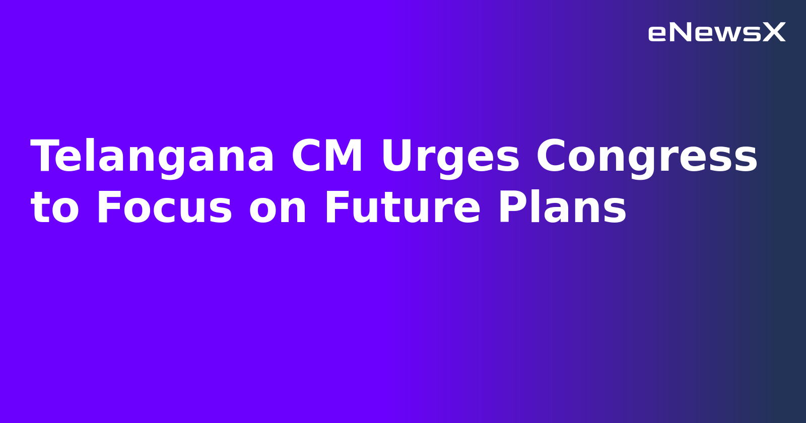 Telangana CM Urges Congress to Focus on Future Plans.webp Telangana CM Urges Congress to Focus on Future Plans.webp