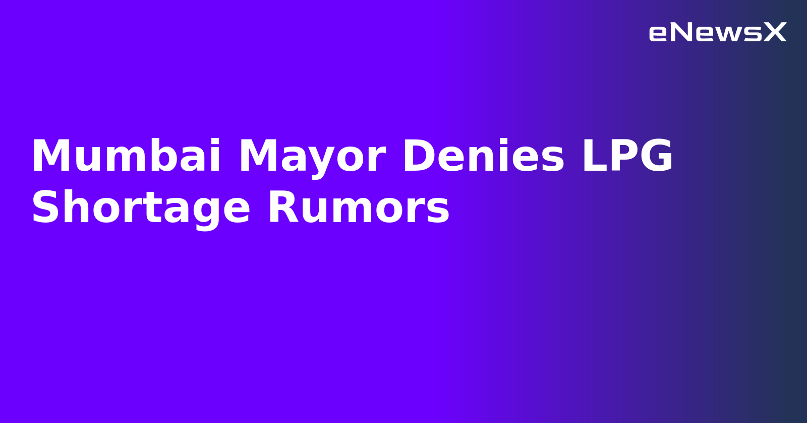 Mumbai Mayor Denies LPG Shortage Rumors.webp
