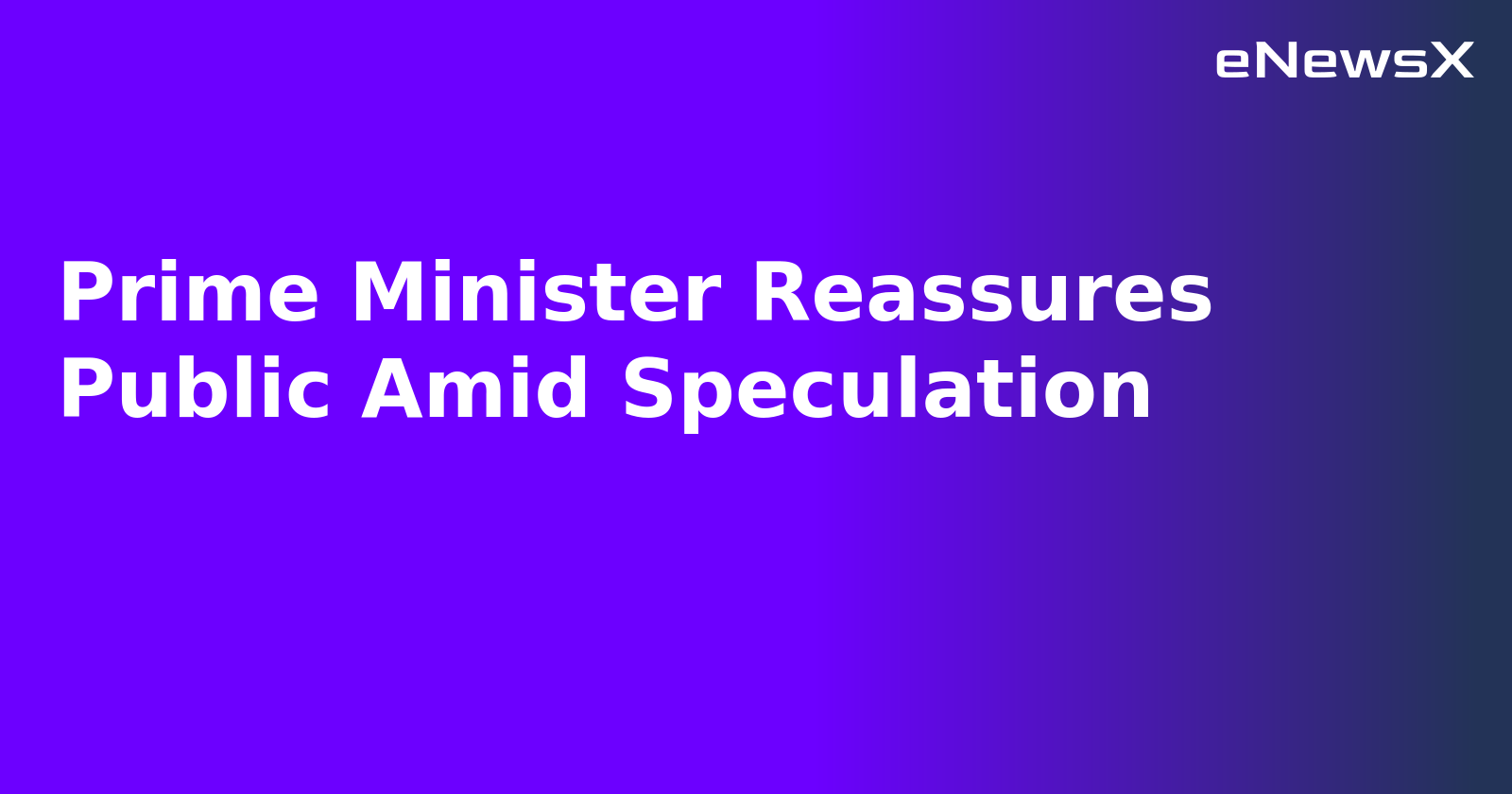 Prime Minister Reassures Public Amid Speculation.webp Prime Minister Reassures Public Amid Speculation.webp