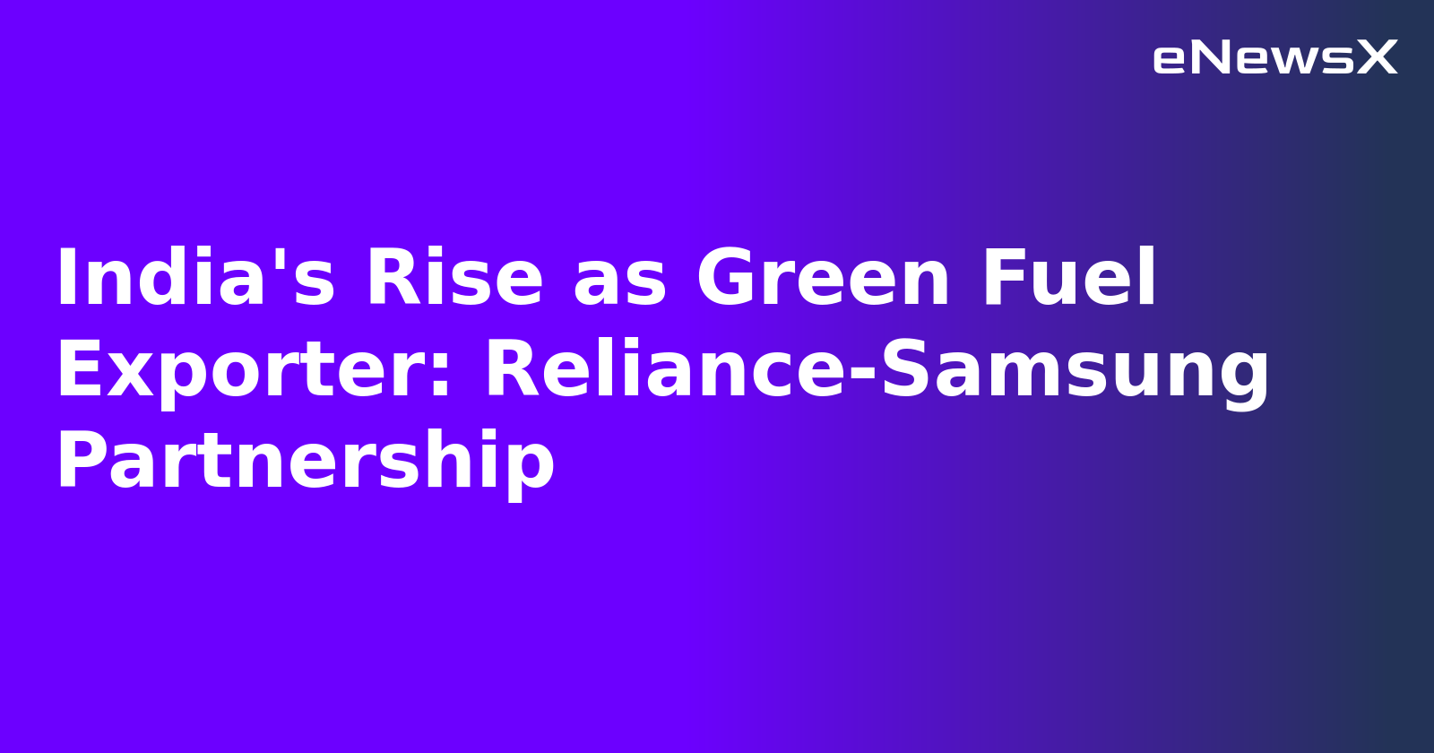 India's Rise as Green Fuel Exporter: Reliance-Samsung Partnership.webp