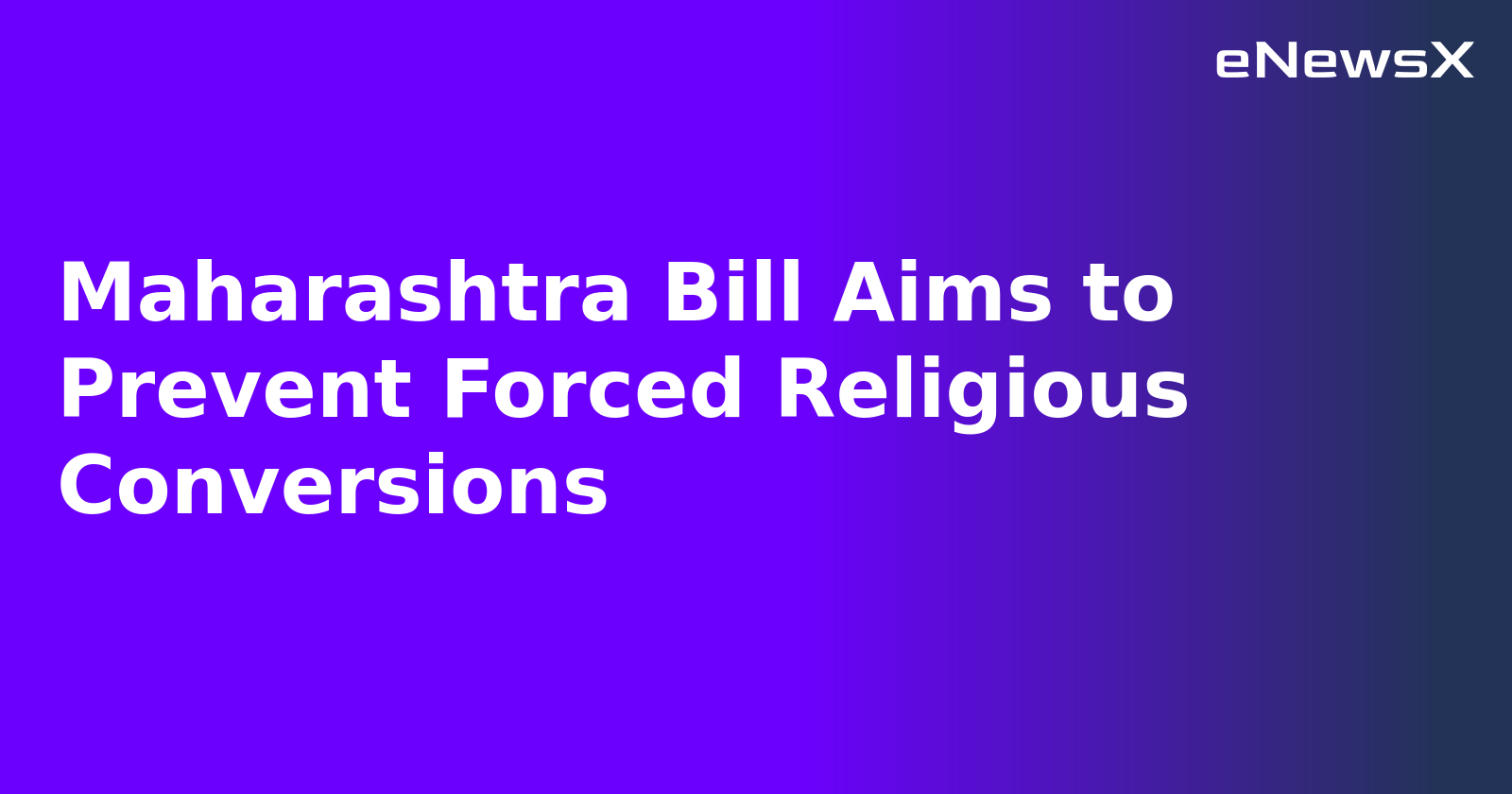 Maharashtra Bill Aims to Prevent Forced Religious Conversions.webp