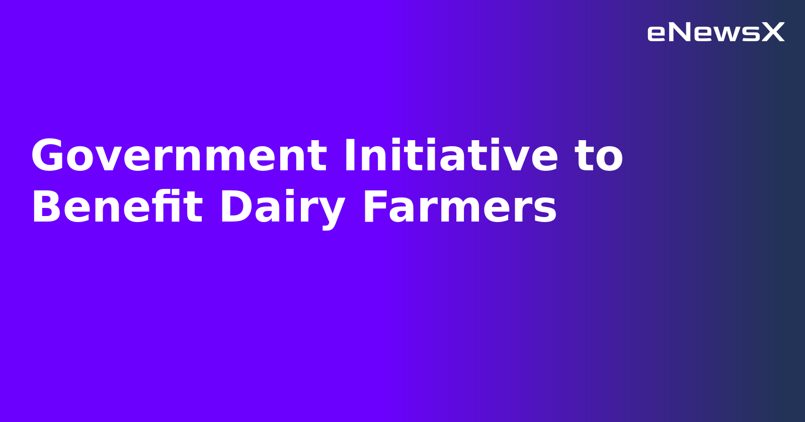 Government Initiative to Benefit Dairy Farmers.webp Government Initiative to Benefit Dairy Farmers.webp