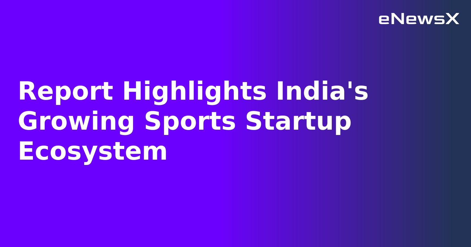 Report Highlights India's Growing Sports Startup Ecosystem.webp