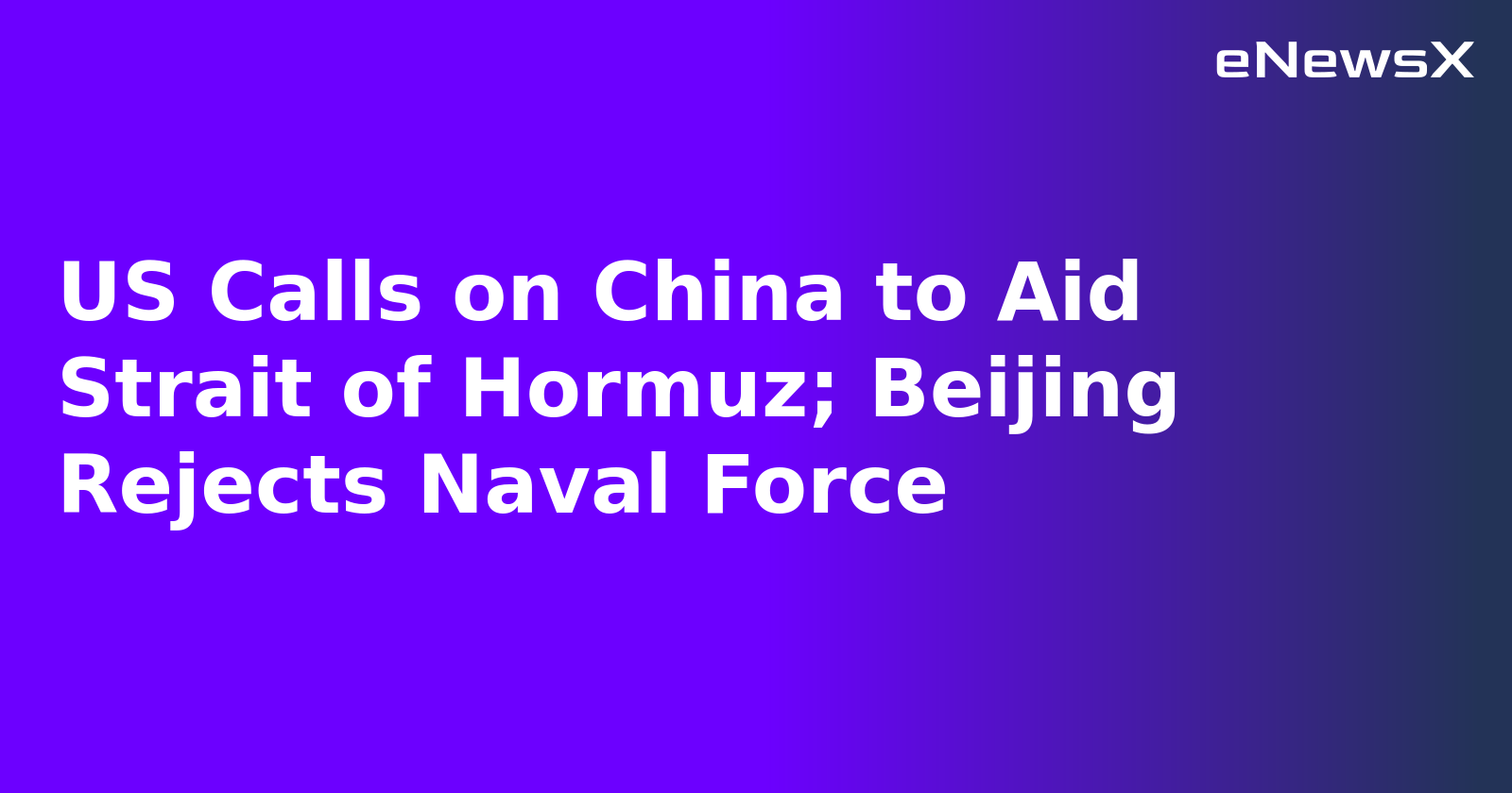 US Calls on China to Aid Strait of Hormuz; Beijing Rejects Naval Force.webp US Calls on China to Aid Strait of Hormuz; Beijing Rejects Naval Force.webp