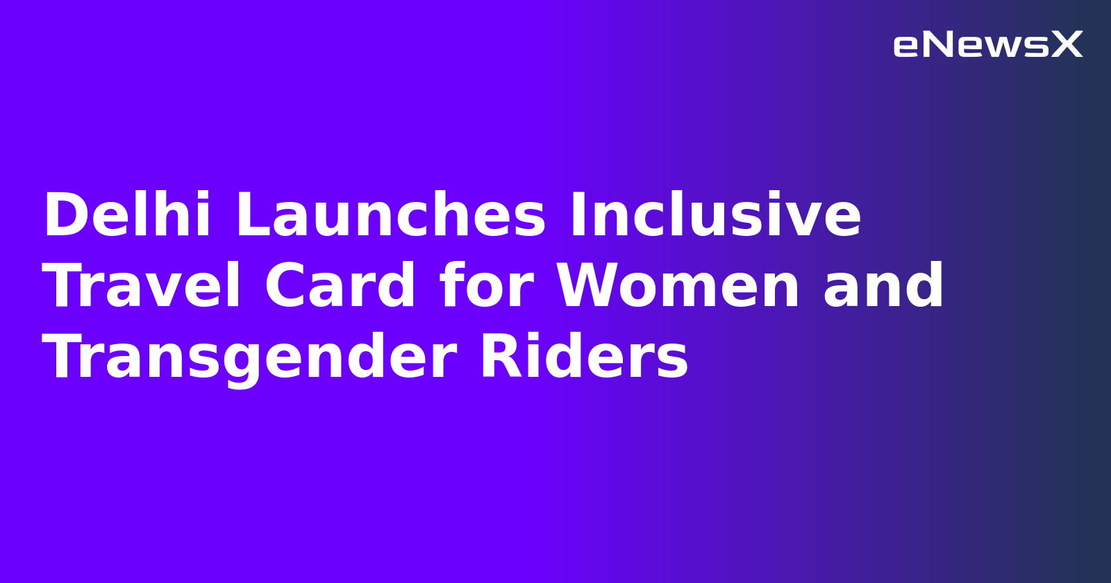 Delhi Launches Inclusive Travel Card for Women and Transgender Riders.webp Delhi Launches Inclusive Travel Card for Women and Transgender Riders.webp