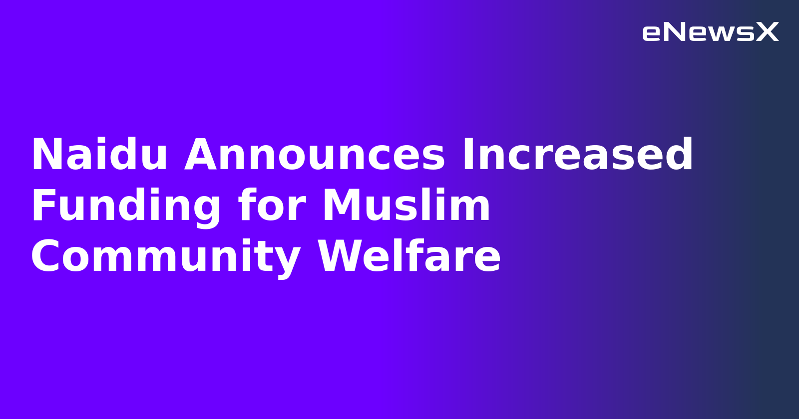 Naidu Announces Increased Funding for Muslim Community Welfare.webp