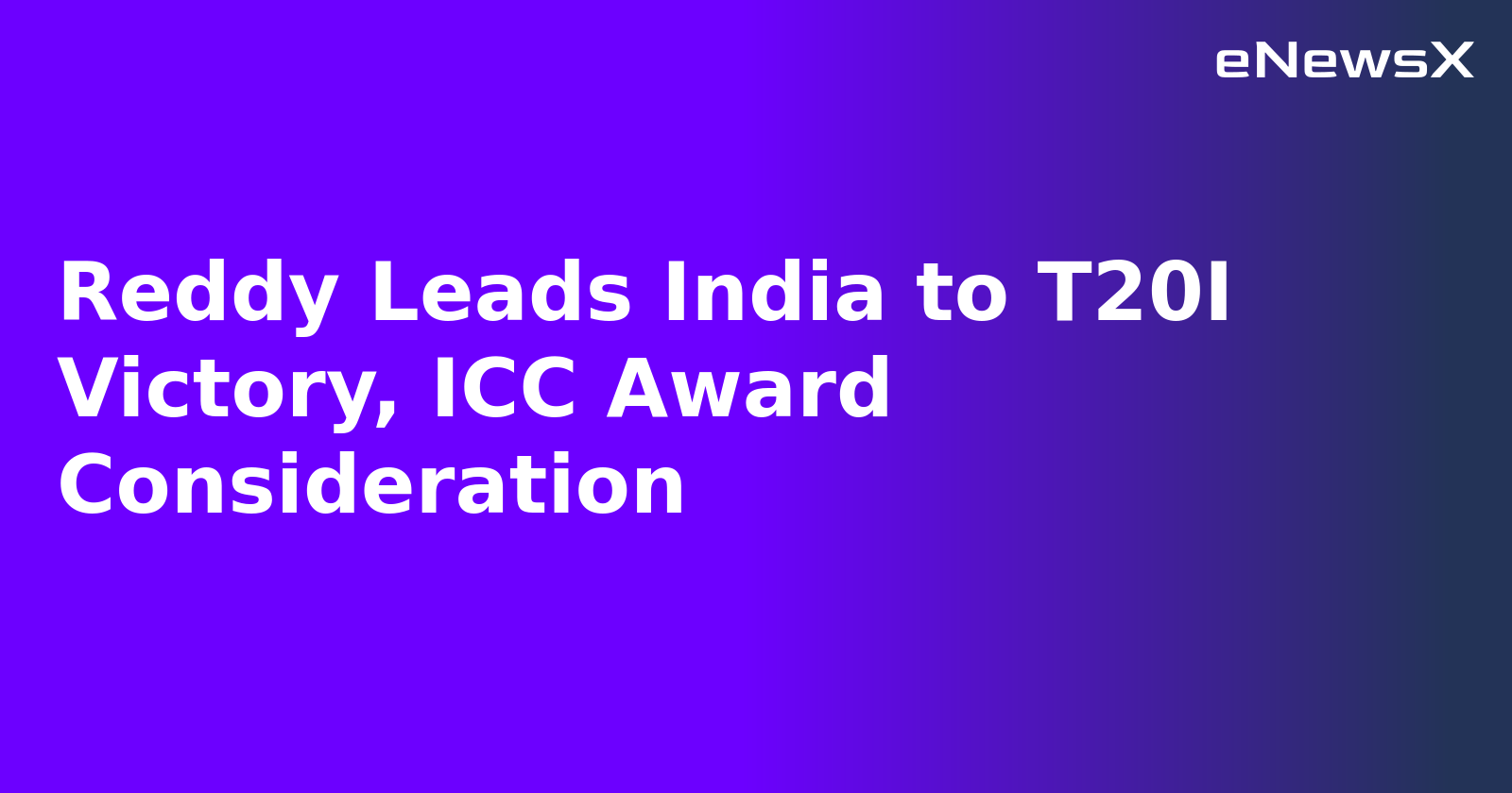 Reddy Leads India to T20I Victory, ICC Award Consideration.webp