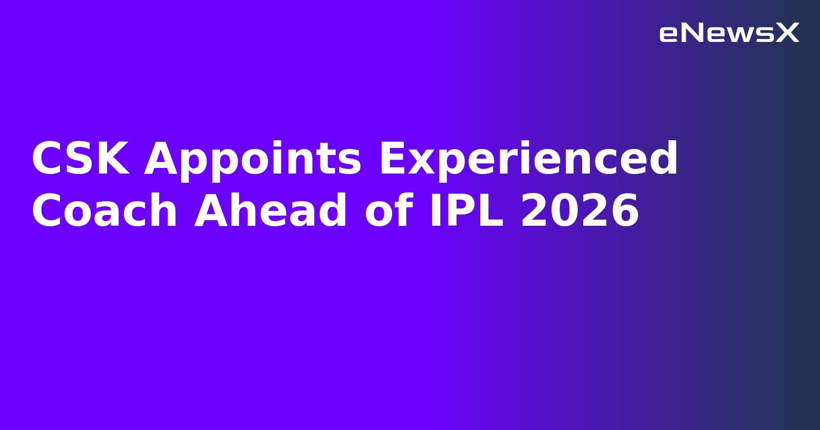 CSK Appoints Experienced Coach Ahead of IPL 2026.webp