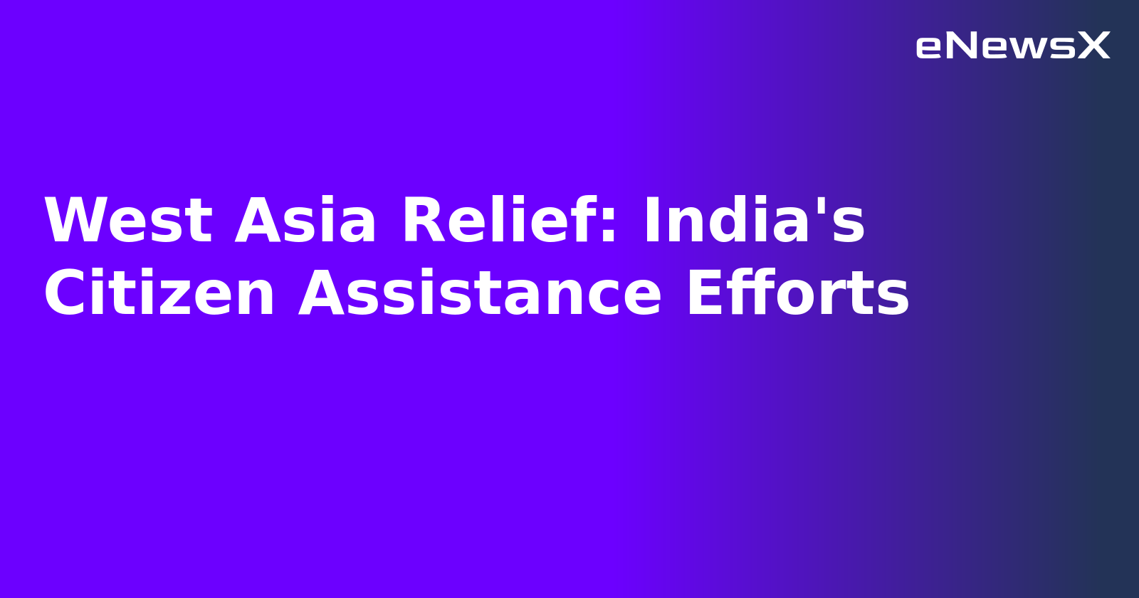West Asia Relief: India's Citizen Assistance Efforts.webp