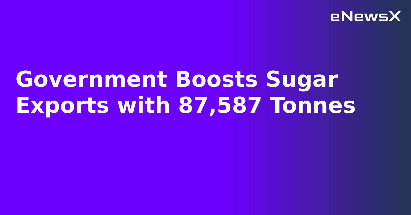 Government Boosts Sugar Exports with 87,587 Tonnes.webp Government Boosts Sugar Exports with 87,587 Tonnes.webp
