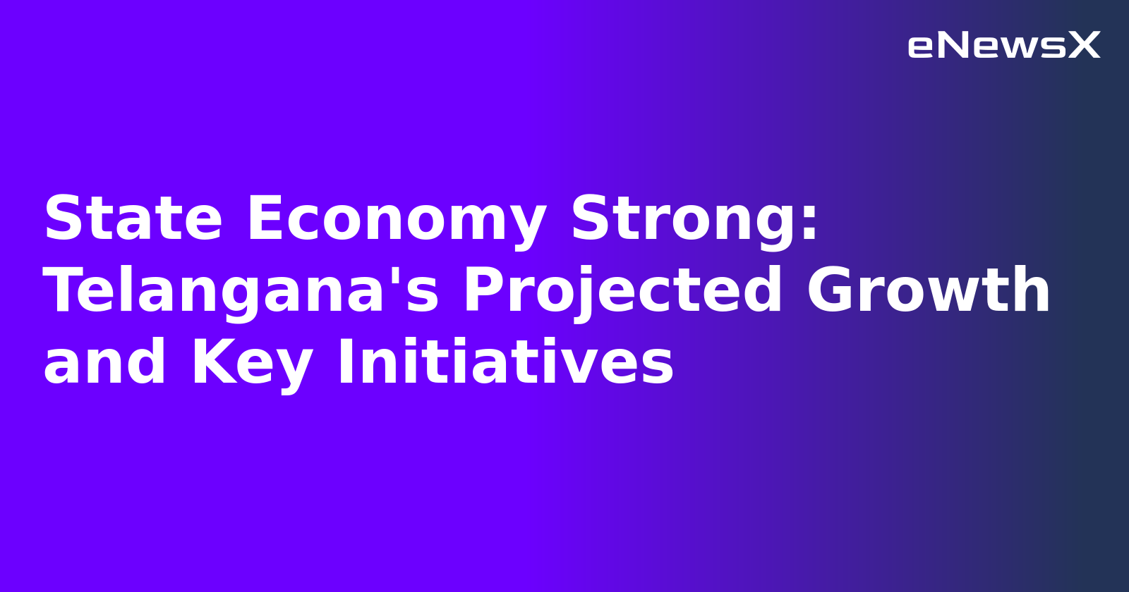 State Economy Strong: Telangana's Projected Growth and Key Initiatives.webp State Economy Strong: Telangana's Projected Growth and Key Initiatives.webp