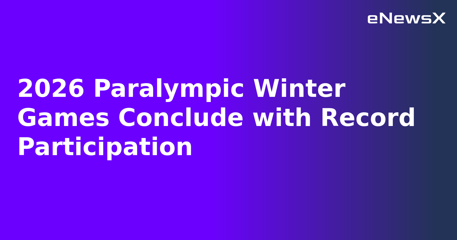2026 Paralympic Winter Games Conclude with Record Participation.webp