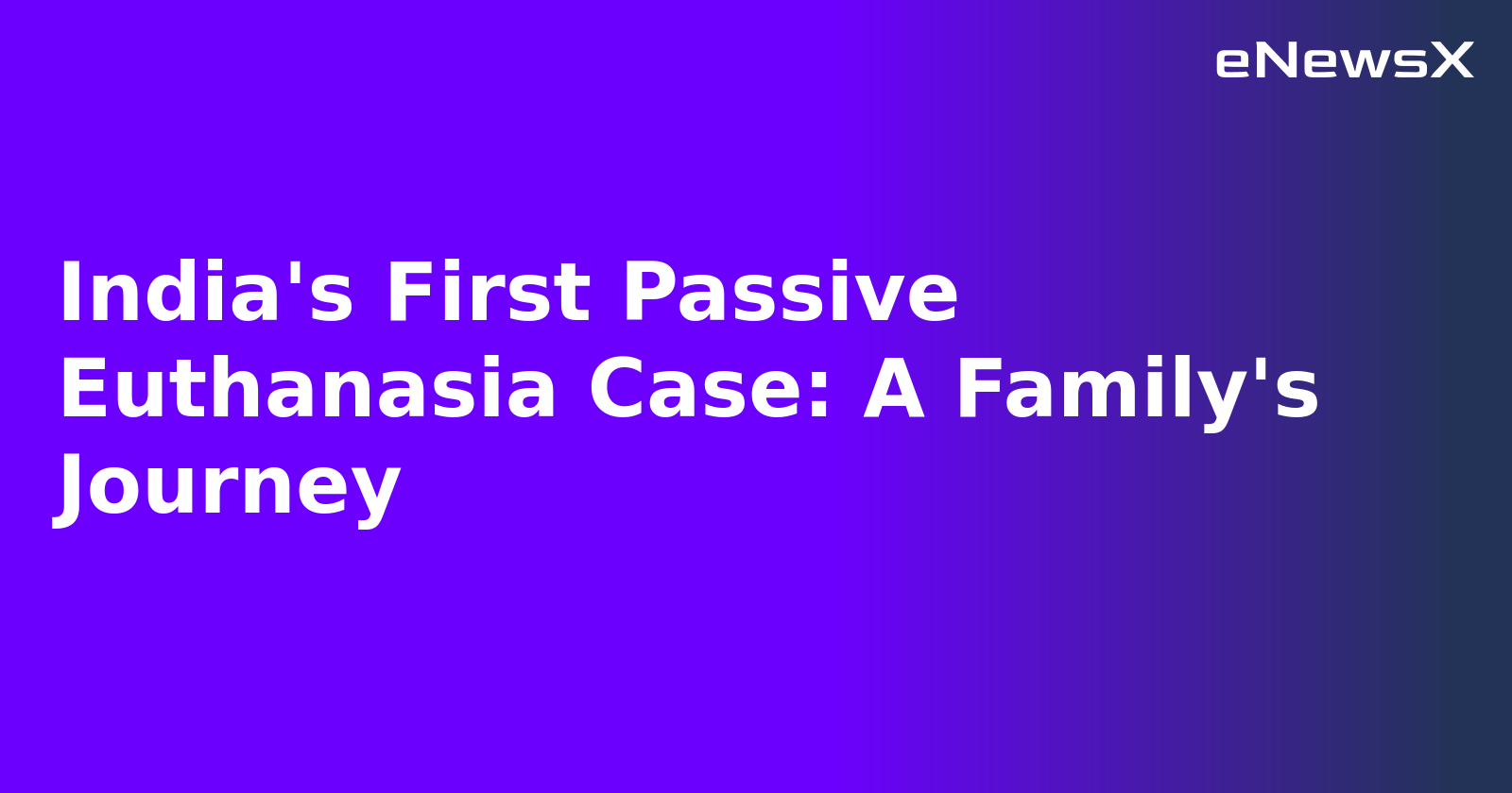 India's First Passive Euthanasia Case: A Family's Journey.webp