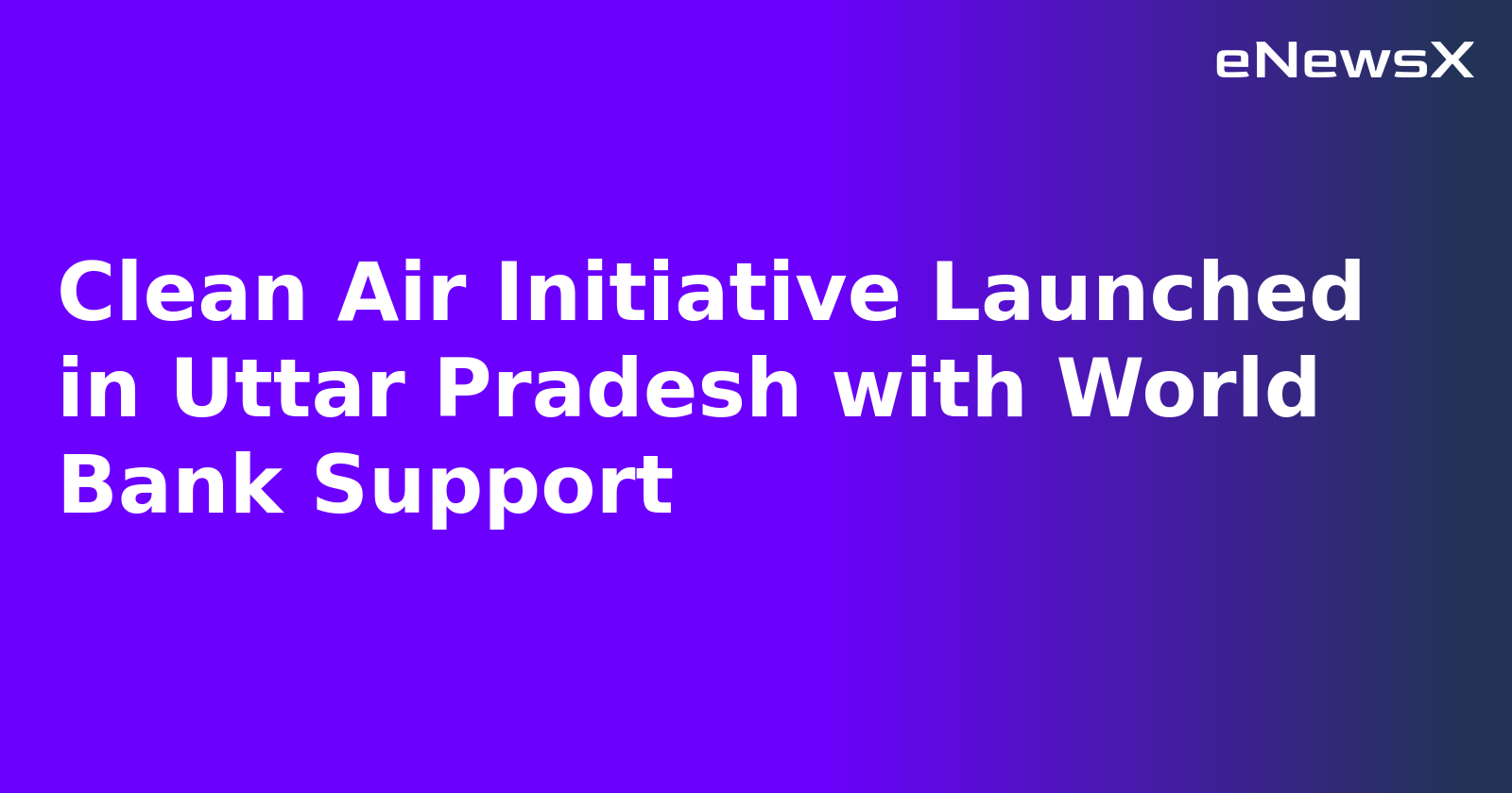 Clean Air Initiative Launched in Uttar Pradesh with World Bank Support.webp