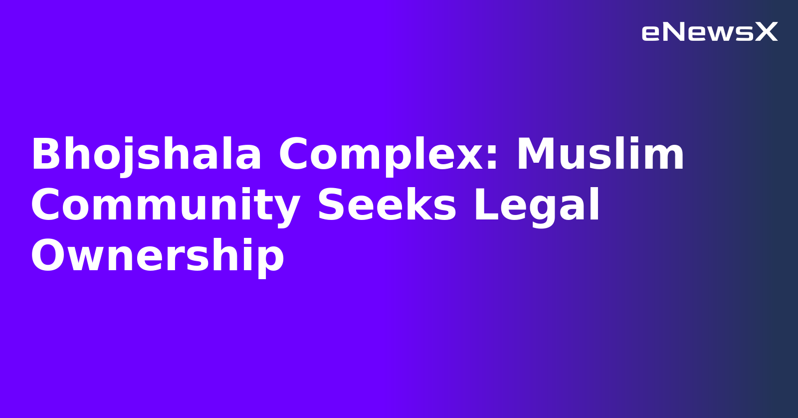 Bhojshala Complex: Muslim Community Seeks Legal Ownership.webp Bhojshala Complex: Muslim Community Seeks Legal Ownership.webp