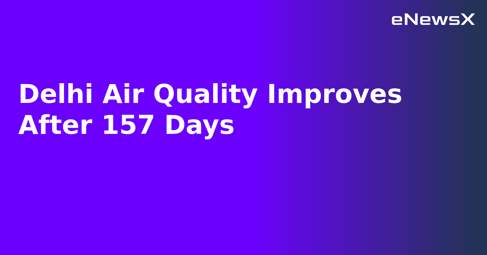 Delhi Air Quality Improves After 157 Days.webp Delhi Air Quality Improves After 157 Days.webp