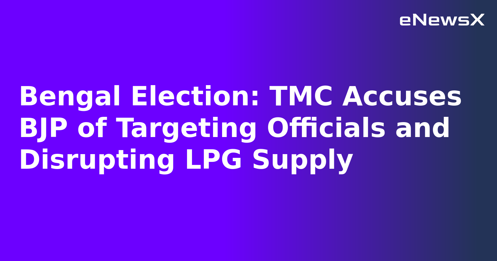 Bengal Election: TMC Accuses BJP of Targeting Officials and Disrupting LPG Supply.webp Bengal Election: TMC Accuses BJP of Targeting Officials and Disrupting LPG Supply.webp