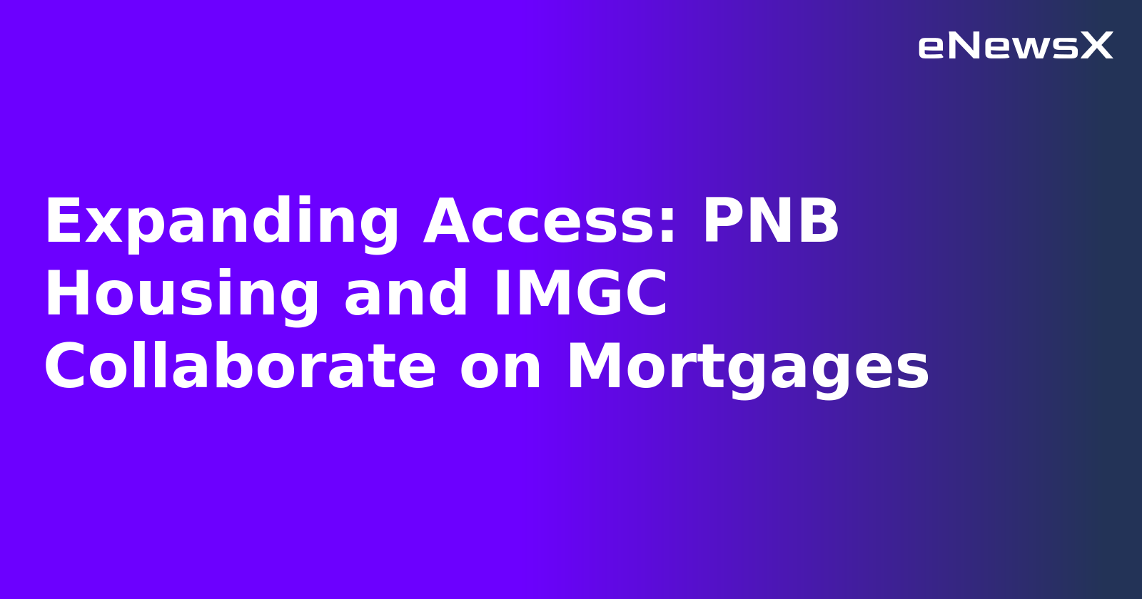 Expanding Access: PNB Housing and IMGC Collaborate on Mortgages.webp Expanding Access: PNB Housing and IMGC Collaborate on Mortgages.webp