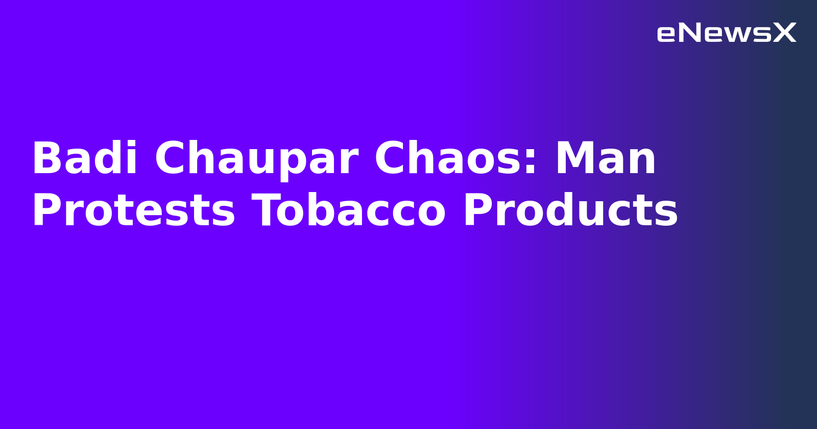 Badi Chaupar Chaos: Man Protests Tobacco Products.webp Badi Chaupar Chaos: Man Protests Tobacco Products.webp