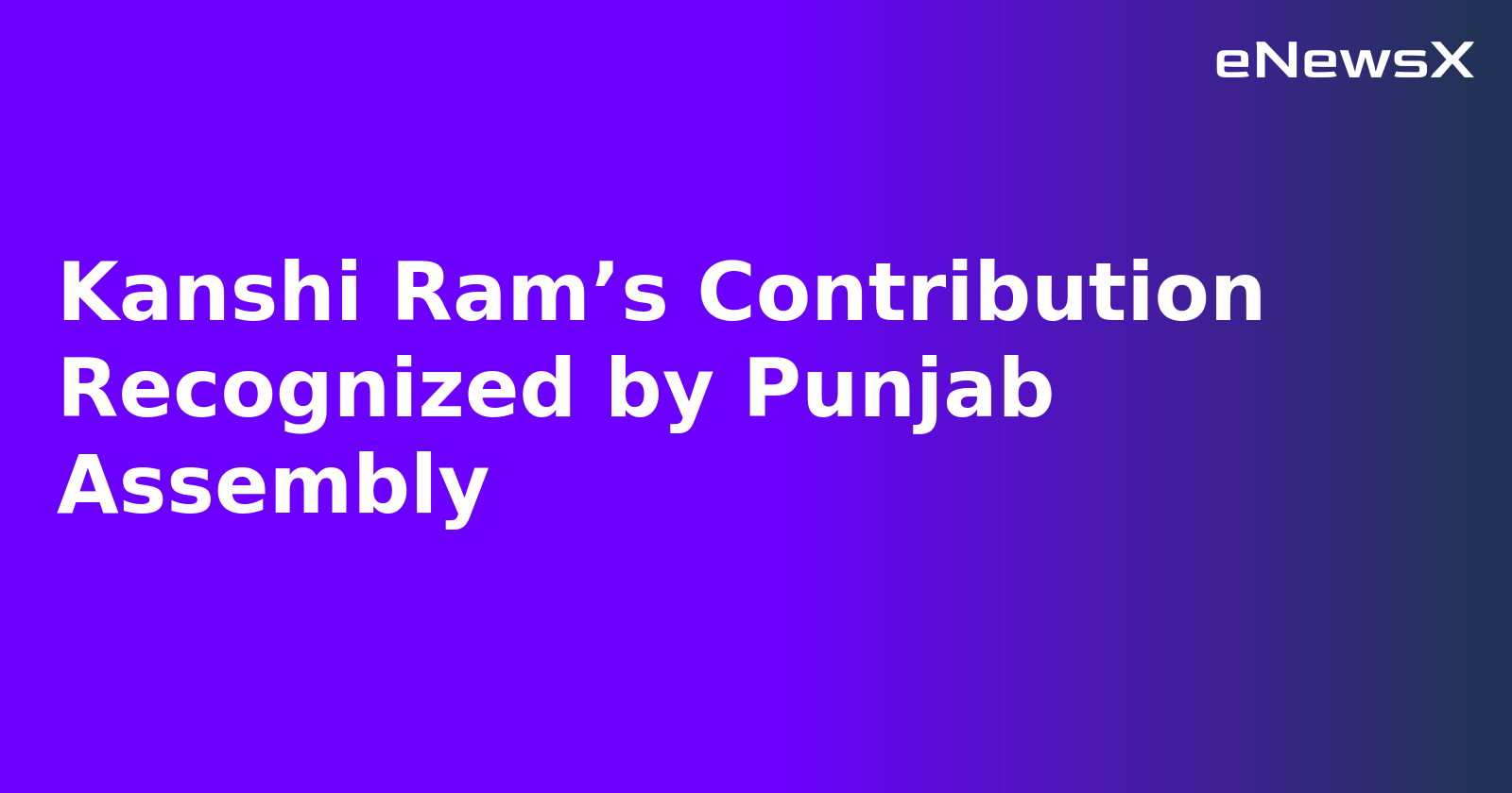 Kanshi Ram’s Contribution Recognized by Punjab Assembly.webp