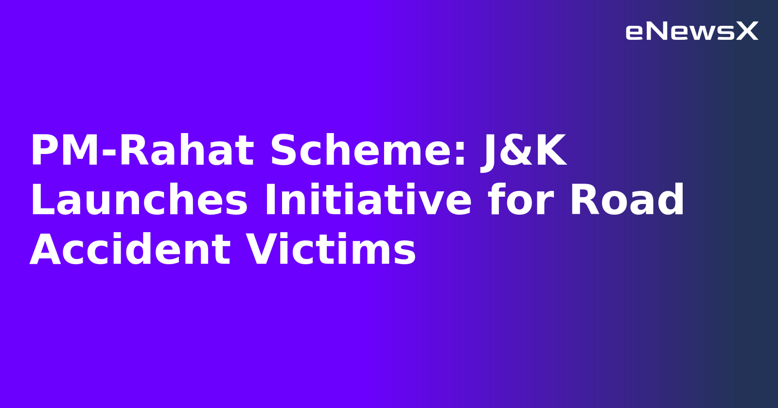 PM-Rahat Scheme: J&K Launches Initiative for Road Accident Victims.webp