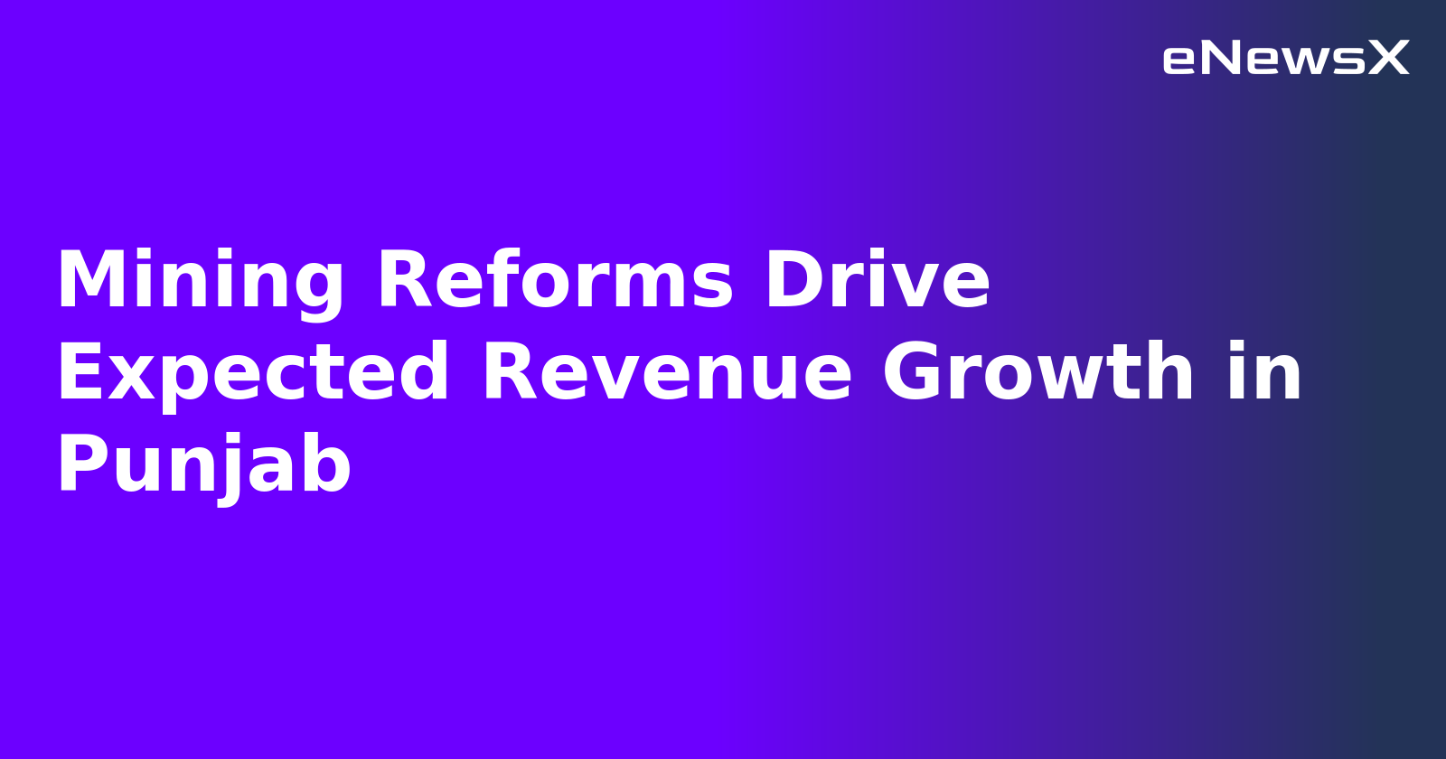 Mining Reforms Drive Expected Revenue Growth in Punjab.webp Mining Reforms Drive Expected Revenue Growth in Punjab.webp