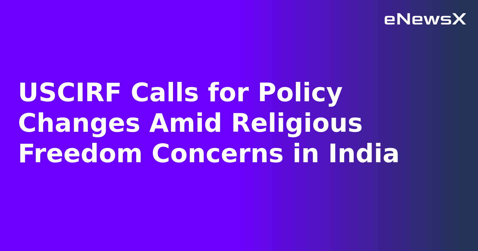 USCIRF Calls for Policy Changes Amid Religious Freedom Concerns in India.webp USCIRF Calls for Policy Changes Amid Religious Freedom Concerns in India.webp
