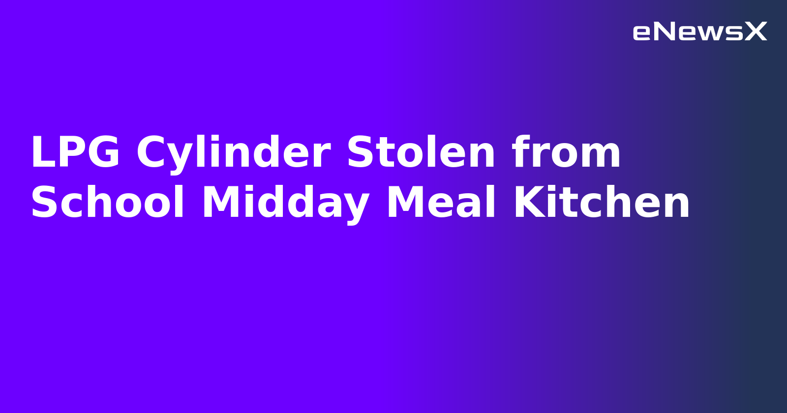 LPG Cylinder Stolen from School Midday Meal Kitchen.webp LPG Cylinder Stolen from School Midday Meal Kitchen.webp