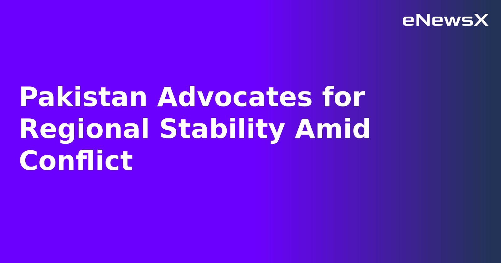 Pakistan Advocates for Regional Stability Amid Conflict.webp