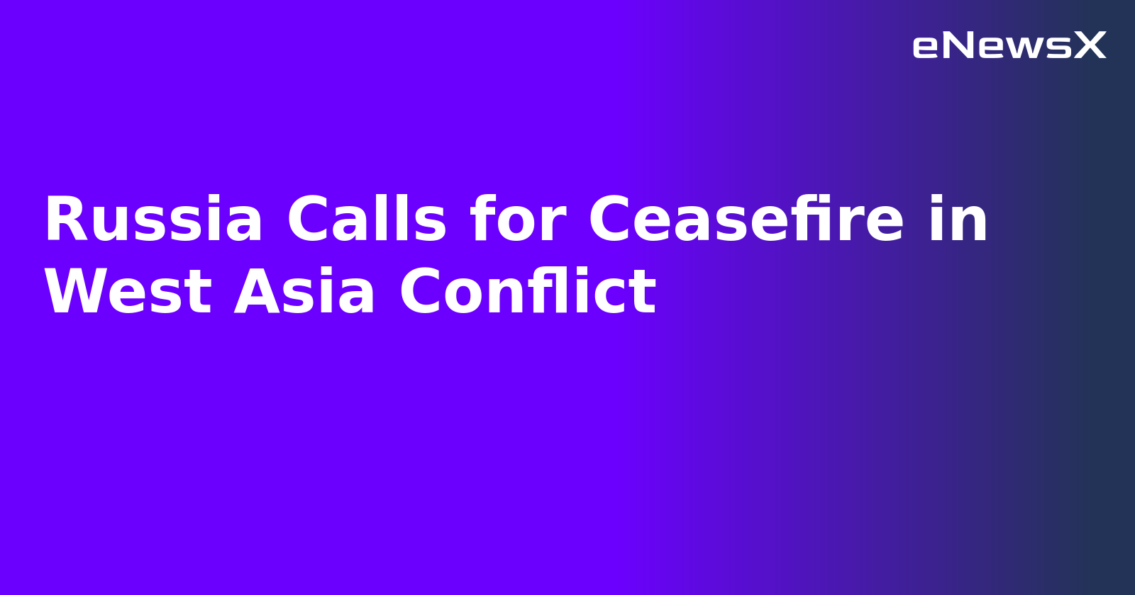 Russia Calls for Ceasefire in West Asia Conflict.webp Russia Calls for Ceasefire in West Asia Conflict.webp