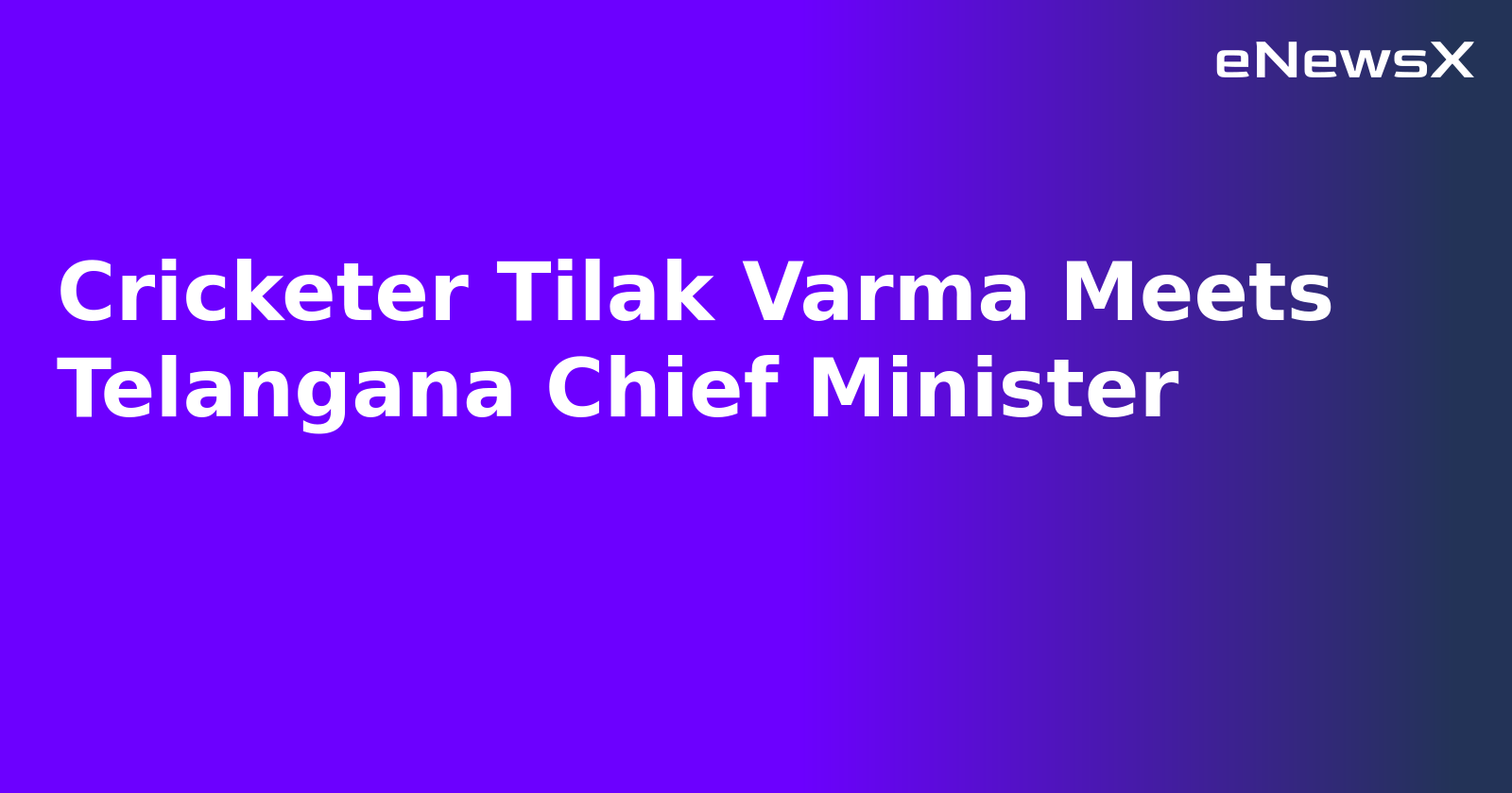 Cricketer Tilak Varma Meets Telangana Chief Minister.webp