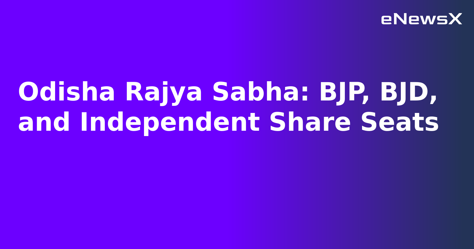 Odisha Rajya Sabha: BJP, BJD, and Independent Share Seats